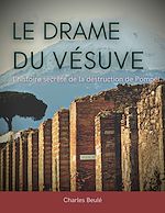 Télécharger le livre :  Le drame du Vésuve : l'histoire secrète de la destruction de Pompéi