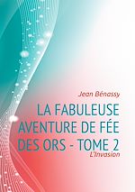 Télécharger le livre :  La Fabuleuse aventure de Fée des Ors - Tome 2