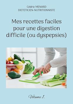 Télécharger le livre :  Mes recettes faciles pour une digestion difficile (ou dyspepsies).