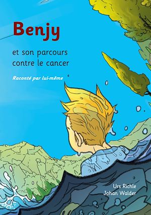 Téléchargez le livre :  Benjy et son parcours contre le cancer, raconté par lui-même