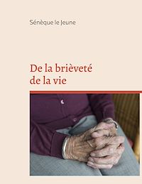 Téléchargez le livre :  De la brièveté de la vie