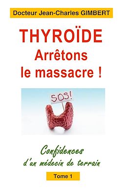 Télécharger le livre :  Thyroïde: arrêtons le massacre !