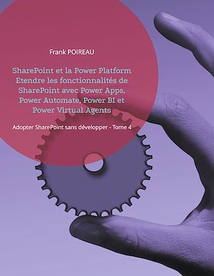 Téléchargez le livre :  SharePoint et la Power Platform Etendre les fonctionnalités de SharePoint avec Power Apps, Power Automate, Power BI et Power Virtual Agents