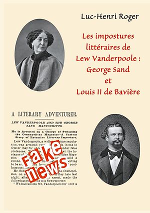 Téléchargez le livre :  Les impostures littéraires de Lew Vanderpoole: George Sand et Louis II de Bavière