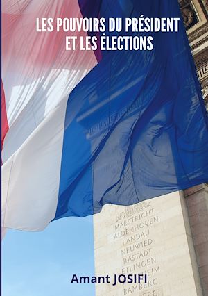 Téléchargez le livre :  Les pouvoirs du Président et les élections