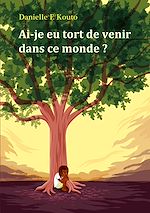 Télécharger le livre :  Ai-je eu tort de venir dans ce monde ?