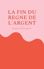 Télécharger le livre :  La fin du règne de l'argent