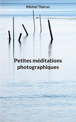 Télécharger le livre :  Petites méditations photographiques