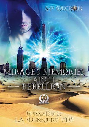 Téléchargez le livre :  Mirage's Memories - Arc 1 Rébellion -