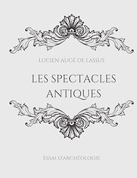 Téléchargez le livre :  Les spectacles antiques