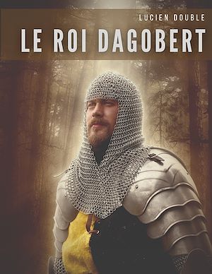 Téléchargez le livre :  Le roi Dagobert