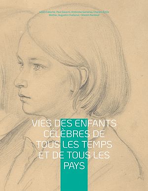 Téléchargez le livre :  Vies des enfants célèbres de tous les temps et de tous les pays
