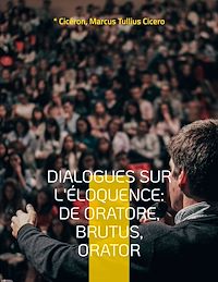 Téléchargez le livre :  Dialogues sur l'éloquence: De oratore, Brutus, Orator