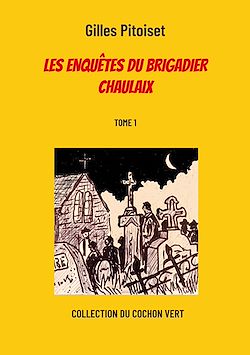 Télécharger le livre :  Les enquêtes du brigadier Chaulaix