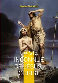 Téléchargez le livre :  La vie inconnue de Jésus-Christ