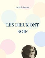 Télécharger le livre :  Les Dieux ont soif