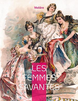 Téléchargez le livre :  Les Femmes savantes