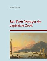 Télécharger le livre :  Les Trois Voyages du capitaine Cook