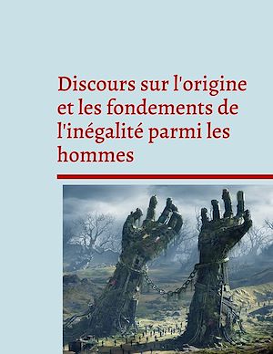 Téléchargez le livre :  Discours sur l'origine et les fondements de l'inégalité parmi les hommes