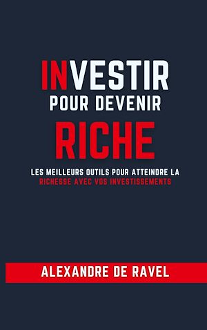 Téléchargez le livre :  Investir pour devenir riche