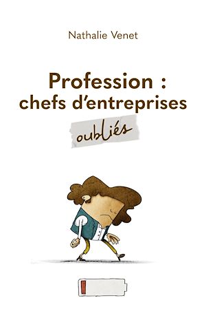Téléchargez le livre :  Profession : chefs d'entreprises oubliés