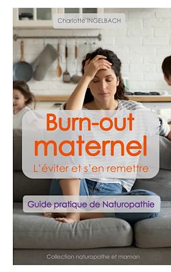 Télécharger le livre :  BURN-OUT MATERNEL : L'éviter et s'en remettre