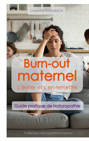 Téléchargez le livre :  BURN-OUT MATERNEL : L'éviter et s'en remettre