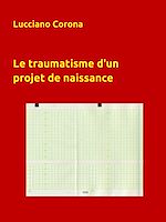 Download this eBook Le traumatisme d'un projet de naissance