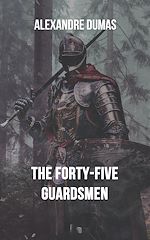 Télécharger le livre :  The Forty-Five Guardsmen