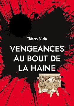 Télécharger le livre :  Vengeances au Bout de la Haine