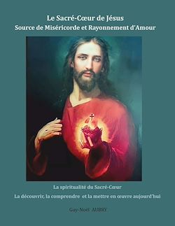 Télécharger le livre :  Le Sacré-Coeur de Jésus Source de Miséricorde et Rayonnement d'Amour