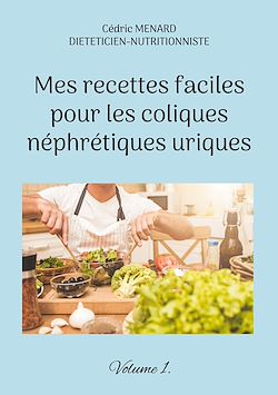 Télécharger le livre :  Mes recettes faciles pour les coliques néphrétiques uriques.
