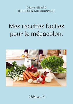 Télécharger le livre :  Mes recettes faciles pour le mégacôlon.
