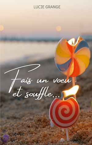 Téléchargez le livre :  Fais un voeu et souffle