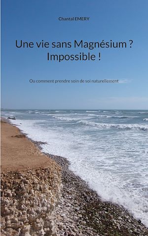 Download the eBook: Une vie sans Magnésium ? Impossible !