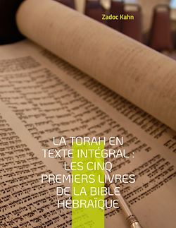 Télécharger le livre :  La Torah en texte intégral : Les cinq premiers livres de la Bible hébraïque