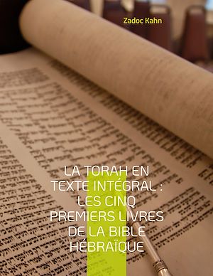 Téléchargez le livre :  La Torah en texte intégral : Les cinq premiers livres de la Bible hébraïque