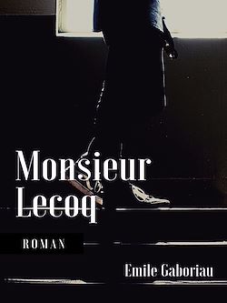 Télécharger le livre :  Monsieur Lecoq