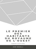 Télécharger le livre :  Le Premier des habitants du royaume de l'Ouest