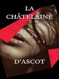 Télécharger le livre :  La Châtelaine d'Ascot