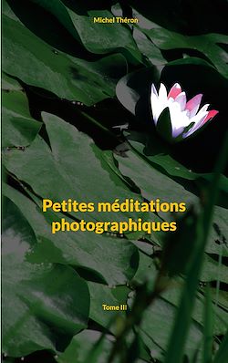 Télécharger le livre :  Petites méditations photographiques