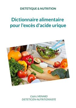 Télécharger le livre :  Dictionnaire alimentaire pour l'excès d'acide urique.
