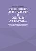 Télécharger le livre :  Faire front aux rivalités & conflits au travail...