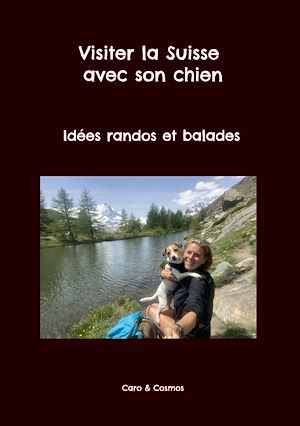 Téléchargez le livre :  Visiter la Suisse avec son chien