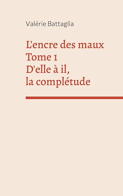 Télécharger le livre :  L'encre des maux Tome 1 D'elle à il, la complétude