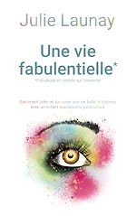 Télécharger le livre :  Une vie Fabulentielle*, *fabuleuse et centrée sur l'essentiel