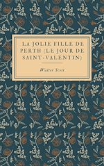 Télécharger le livre :  La Jolie Fille de Perth (Le Jour de Saint-Valentin)