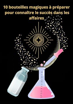 Télécharger le livre :  10 bouteilles magiques à préparer pour connaître le succès dans les affaires