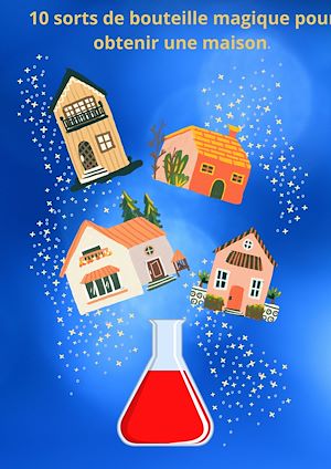 Download the eBook: 10 sorts de bouteille magique pour obtenir une maison
