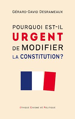 Télécharger le livre :  Pourquoi est-il urgent de modifier la Constitution ?